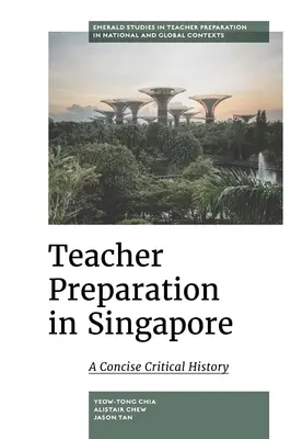 La préparation des enseignants à Singapour : Une histoire critique concise - Teacher Preparation in Singapore: A Concise Critical History
