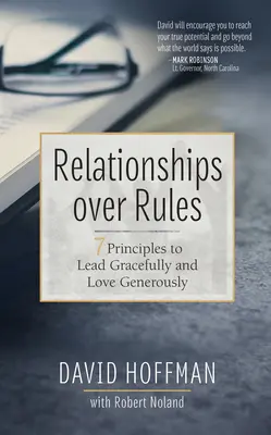 Les relations plutôt que les règles : 7 principes pour diriger avec grâce et aimer avec générosité - Relationships Over Rules: 7 Principles to Lead Gracefully and Love Generously
