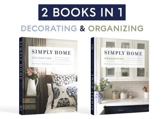 Simply Home : (2-en-1) Idées élégantes et belles pour chaque pièce / Idées paisibles et ordonnées pour chaque pièce - Simply Home: (2-In-1) Stylish and Beautiful Ideas for Every Room / Peaceful and Orderly Ideas for Every Room