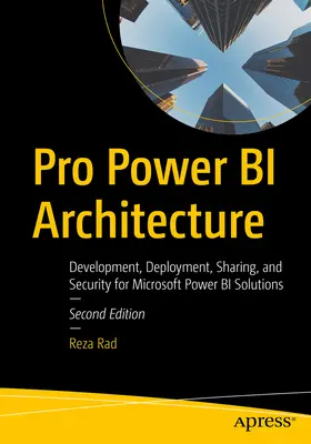 Pro Power Bi Architecture : Développement, déploiement, partage et sécurité des solutions Microsoft Power Bi - Pro Power Bi Architecture: Development, Deployment, Sharing, and Security for Microsoft Power Bi Solutions