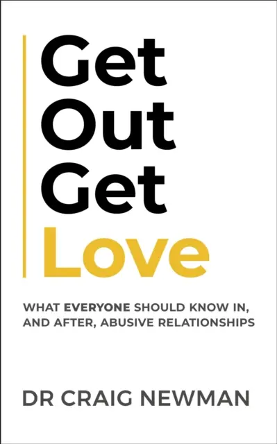 Sortez, aimez : Ce que tout le monde devrait savoir, dans et après des relations abusives - Get Out, Get Love: What Everyone Should Know, in and After Abusive Relationships