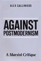 Contre le postmodernisme - Une critique marxiste (Callinicos Alex (Université de York)) - Against Postmodernism - A Marxist Critique (Callinicos Alex (University of York))