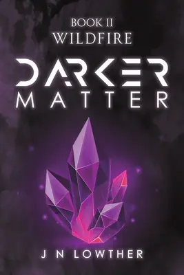 Darker Matter - Livre II - Wildfire - Darker Matter Book II - Wildfire