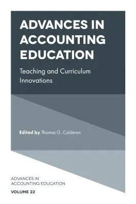 Progrès dans l'enseignement de la comptabilité : Innovations en matière d'enseignement et de programmes d'études - Advances in Accounting Education: Teaching and Curriculum Innovations