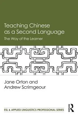 Enseigner le chinois en tant que deuxième langue - La voie de l'apprenant - Teaching Chinese as a Second Language - The Way of the Learner