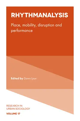 La rythmanalyse : Lieu, mobilité, perturbation et performance - Rhythmanalysis: Place, Mobility, Disruption and Performance