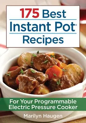 175 meilleures recettes pour l'Instant Pot : Pour votre autocuiseur électrique programmable - 175 Best Instant Pot Recipes: For Your Programmable Electric Pressure Cooker