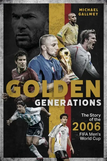 Générations d'or : L'histoire de la Coupe du monde masculine de la Fifa 2006 - Golden Generations: The Story of the 2006 Fifa Men's World Cup