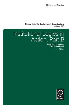 Logiques institutionnelles en action, partie B - Institutional Logics in Action, Part B