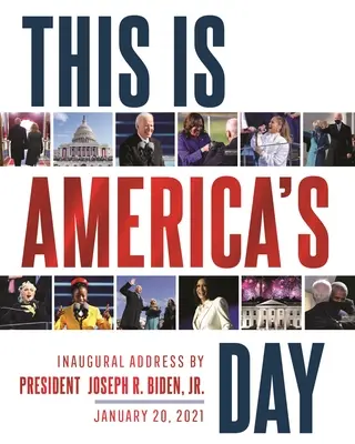 C'est le jour de l'Amérique - Discours inaugural du Président Joseph R. Biden, Jr. 20 janvier 2021 - This Is America's Day - Inaugural Address by President Joseph R. Biden, Jr. January 20, 2021