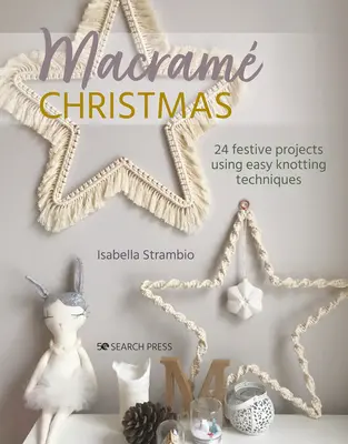Le macramé de Noël : 24 projets festifs utilisant des techniques de nouage simples - Macrame Christmas: 24 Festive Projects Using Easy Knotting Techniques