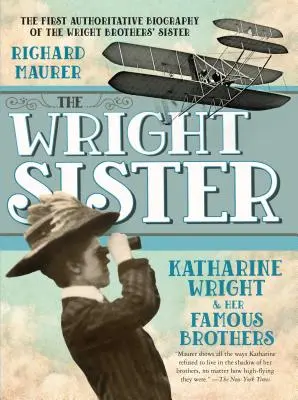 La sœur Wright : Katharine Wright et ses célèbres frères - The Wright Sister: Katharine Wright and Her Famous Brothers