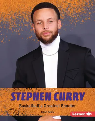 Stephen Curry : le plus grand tireur de basket-ball - Stephen Curry: Basketball's Greatest Shooter