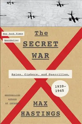 La guerre secrète : espions, codes et guérillas, 1939-1945 - The Secret War: Spies, Ciphers, and Guerrillas, 1939-1945