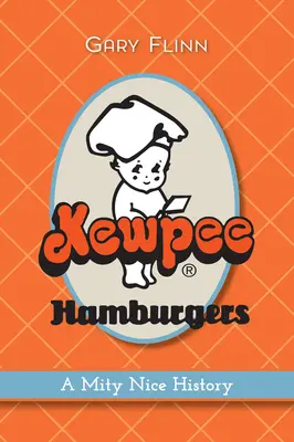 Kewpee Hamburgers : Une belle histoire - Kewpee Hamburgers: A Mity Nice History