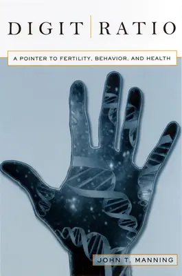 Digit Ratio - Un indicateur de la fertilité, du comportement et de la santé - Digit Ratio - A Pointer to Fertility, Behavior, and Health