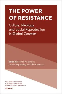 Le pouvoir de la résistance : Culture, idéologie et reproduction sociale dans des contextes globaux - The Power of Resistance: Culture, Ideology and Social Reproduction in Global Contexts