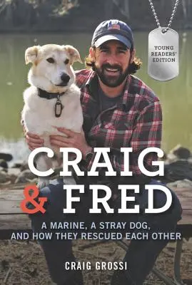 Craig & Fred : Un marin, un chien errant et comment ils se sont sauvés l'un l'autre - Craig & Fred: A Marine, a Stray Dog, and How They Rescued Each Other