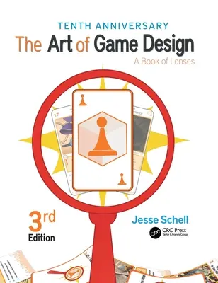 L'art de la conception de jeux : Un livre de lentilles, troisième édition - The Art of Game Design: A Book of Lenses, Third Edition