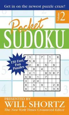 Pocket Sudoku Presented by Will Shortz, Volume 2 : 150 énigmes rapides et amusantes - Pocket Sudoku Presented by Will Shortz, Volume 2: 150 Fast, Fun Puzzles