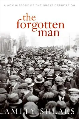 L'homme oublié : Une nouvelle histoire de la Grande Dépression - The Forgotten Man: A New History of the Great Depression