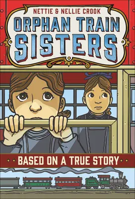 Nettie et Nellie Crook : Les sœurs du train des orphelins - Nettie and Nellie Crook: Orphan Train Sisters