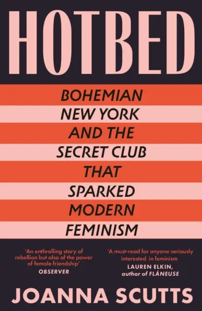 Hotbed - Bohemian New York and the Secret Club that Sparked Modern Feminism (en anglais) - Hotbed - Bohemian New York and the Secret Club that Sparked Modern Feminism
