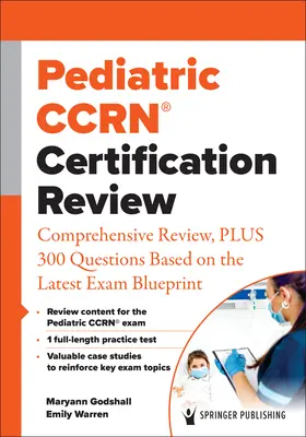 Pediatric Ccrn(r) Certification Review : Révision complète, plus 300 questions basées sur le dernier plan d'examen - Pediatric Ccrn(r) Certification Review: Comprehensive Review, Plus 300 Questions Based on the Latest Exam Blueprint