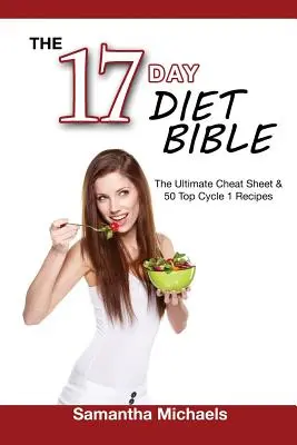 17 Day Diet Bible : L'ultime aide-mémoire et 50 meilleures recettes du cycle 1 - 17 Day Diet Bible: The Ultimate Cheat Sheet & 50 Top Cycle 1 Recipes