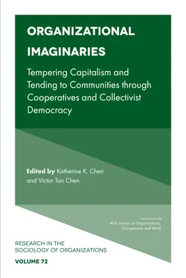 Imaginaires organisationnels : Tempérer le capitalisme et soigner les communautés grâce aux coopératives et à la démocratie collectiviste - Organizational Imaginaries: Tempering Capitalism and Tending to Communities Through Cooperatives and Collectivist Democracy