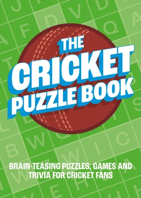 Cricket Puzzle Book - Casse-tête, jeux et anecdotes pour les fans de cricket - Cricket Puzzle Book - Brain-Teasing Puzzles, Games and Trivia for Cricket Fans