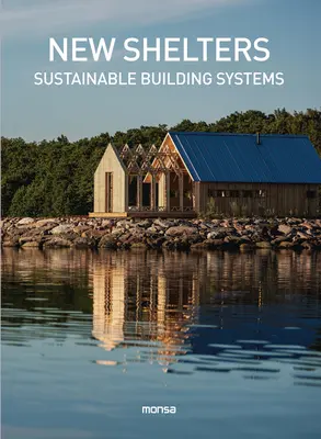 Nouveaux abris : Systèmes de construction durable - New Shelters: Sustainable Buildings Systems