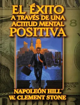 El Exito a traves de una Actitud Mental Positiva (en anglais) - El Exito a traves de una Actitud Mental Positiva