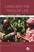 Vivre avec les arbres de la vie : Vers la transformation de l'agriculture tropicale - Living with the Trees of Life: Towards the Transformation of Tropical Agriculture