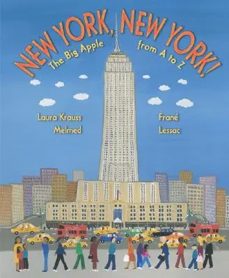 New York, New York ! La Grosse Pomme de A à Z - New York, New York!: The Big Apple from A to Z