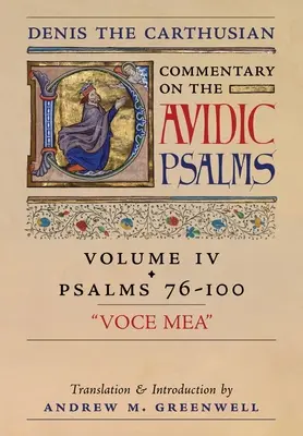 Voce Mea (Commentaire de Denis le Chartreux sur les Psaumes) : Tome 4 (Psaumes 76-100) - Voce Mea (Denis the Carthusian's Commentary on the Psalms): Vol. 4 (Psalms 76-100)