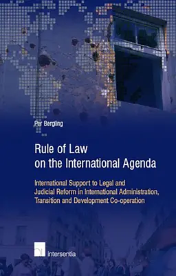 L'État de droit à l'ordre du jour international : Le soutien international à la réforme juridique et judiciaire dans l'administration internationale, la transition et le développement - Rule of Law on the International Agenda: International Support to Legal and Judicial Reform in International Administration, Transition and Developmen