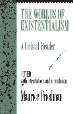 Les mondes de l'existentialisme : Un lecteur critique - The Worlds of Existentialism: A Critical Reader