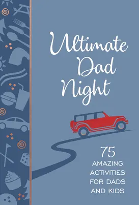 Ultimate Dad Night : 75 activités étonnantes pour les papas et les enfants - Ultimate Dad Night: 75 Amazing Activities for Dads and Kids