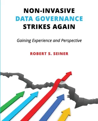 La gouvernance de données non invasive frappe à nouveau : Gagner en expérience et en perspective - Non-Invasive Data Governance Strikes Again: Gaining Experience and Perspective