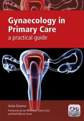 Gynécologie en soins primaires : Guide pratique - Gynaecology in Primary Care: A Practical Guide