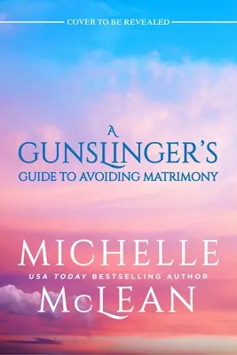 Le guide du pistolero pour éviter le mariage - The Gunslinger's Guide to Avoiding Matrimony