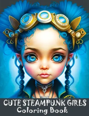 Livre de coloriage des filles Steampunk : Livre de coloriage en niveaux de gris d'adorables filles Steampunk présentant les beaux visages de jeunes femmes. - Cute Steampunk Girls Coloring Book: Adorable Steampunk Girls Grayscale Coloring Book Featuring the Beautiful Faces of Young Ladies