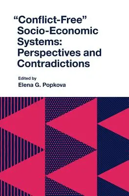 Systèmes socio-économiques sans conflit : Perspectives et contradictions - Conflict-Free Socio-Economic Systems: Perspectives and Contradictions