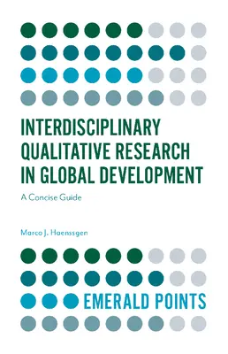 La recherche qualitative interdisciplinaire dans le développement mondial : Un guide concis - Interdisciplinary Qualitative Research in Global Development: A Concise Guide