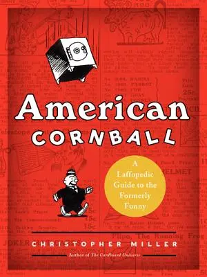 American Cornball : Guide laffopédique de l'anciennement drôle - American Cornball: A Laffopedic Guide to the Formerly Funny