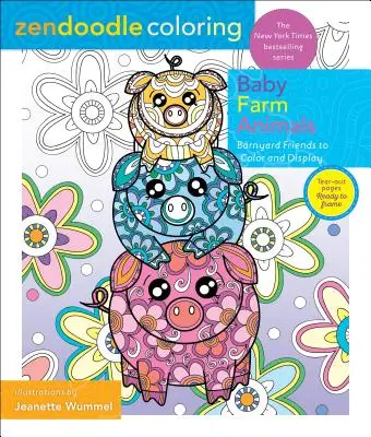 Zendoodle Coloring : Bébés animaux de la ferme : Des amis de la basse-cour à colorier et à afficher - Zendoodle Coloring: Baby Farm Animals: Barnyard Friends to Color and Display