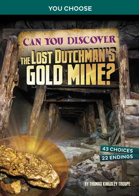 Pouvez-vous découvrir la mine d'or du Hollandais perdu ? Une aventure interactive au trésor - Can You Discover the Lost Dutchman's Gold Mine?: An Interactive Treasure Adventure