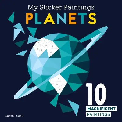 Mes peintures autocollantes : Planètes : 10 magnifiques peintures - My Sticker Paintings: Planets: 10 Magnificent Paintings