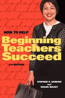 Comment aider les enseignants débutants à réussir - How to Help Beginning Teachers Succeed